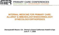 MER Primary Care Conferences Internal Medicine for Primary Care Allergy & Immuno Endo Gyn Ortho Jun 04-07, 2026