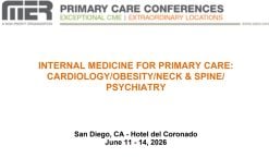 MER Primary Care Conferences Internal Medicine for Primary Care Cardio Neck & Spine Obesity Psych Jun 11-14, 2026