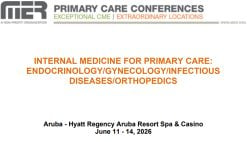 MER Primary Care Conferences Internal Medicine for Primary Care Endo Gyn ID Ortho Jun 11-14, 2026