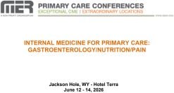 MER Primary Care Conferences Internal Medicine for Primary Care Gastro Nutrition Pain Jun 12-14, 2026