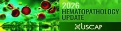 USCAP 2026 Hematopathology Update
